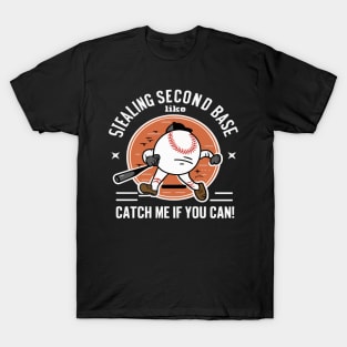 Stealing Second Base Like... Catch Me If You Can! - Funny Baseball Meme shirt T-Shirt